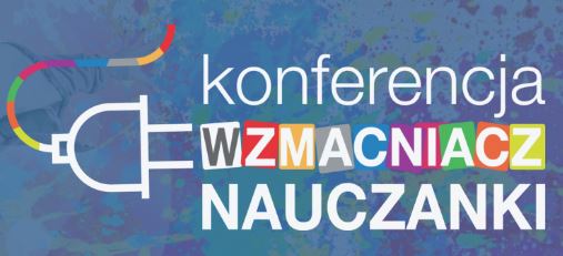 I Ogólnopolska Konferencja dla nauczycieli edukacji wczesnoszkolnej i przedszkolnej