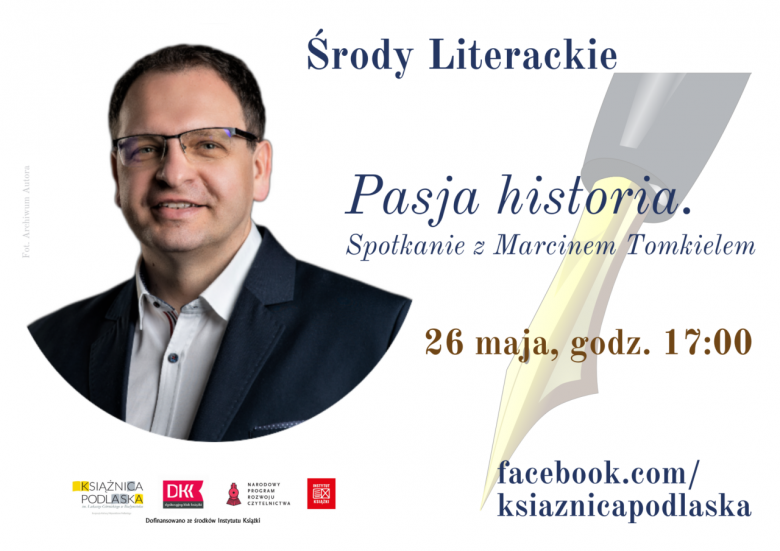 „Pasja historia” – spotkanie autorskie z Marcinem Tomkielem w ramach cyklu „Środy Literackie”.